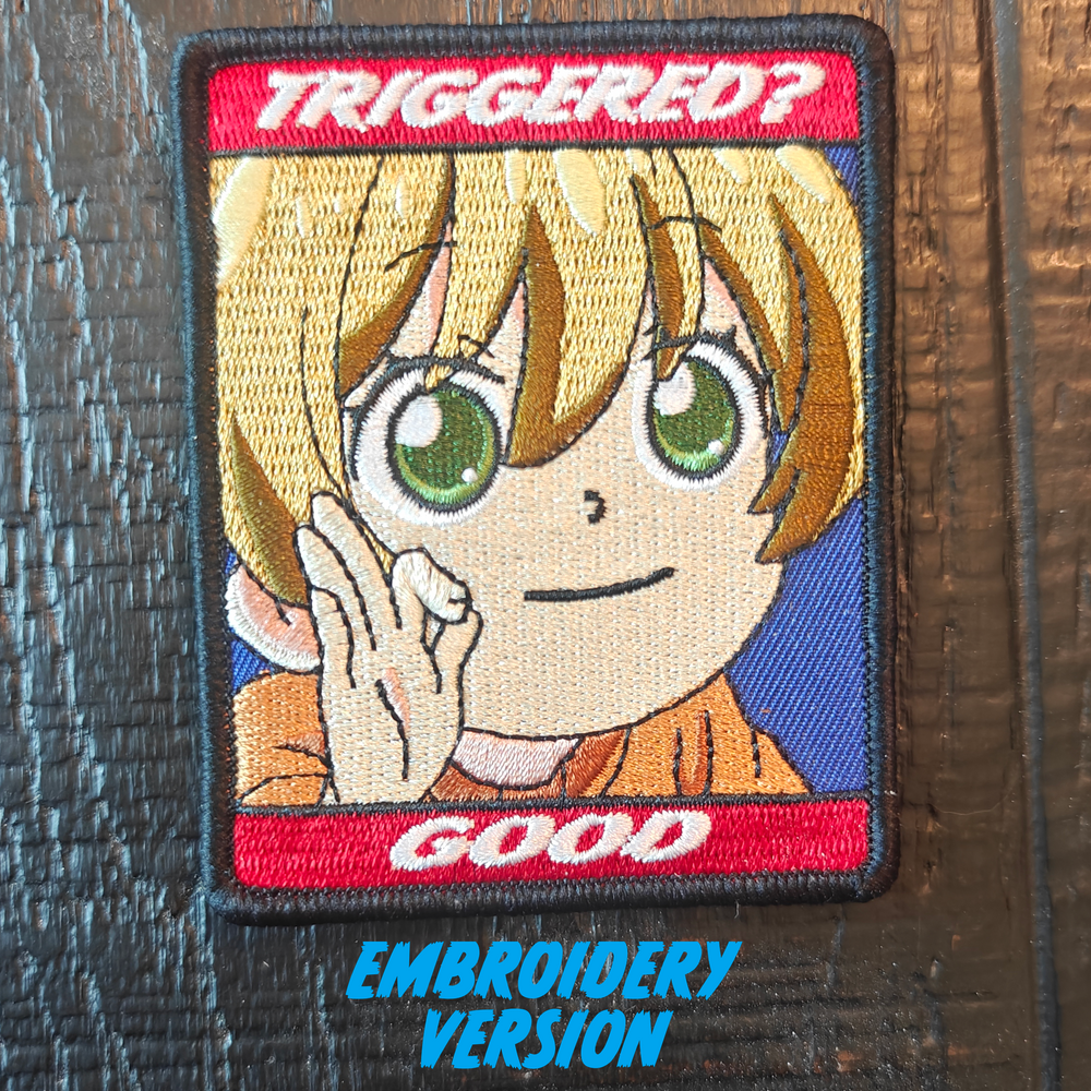 Triggered? Good! Embroidered Patch - Maximum Sass