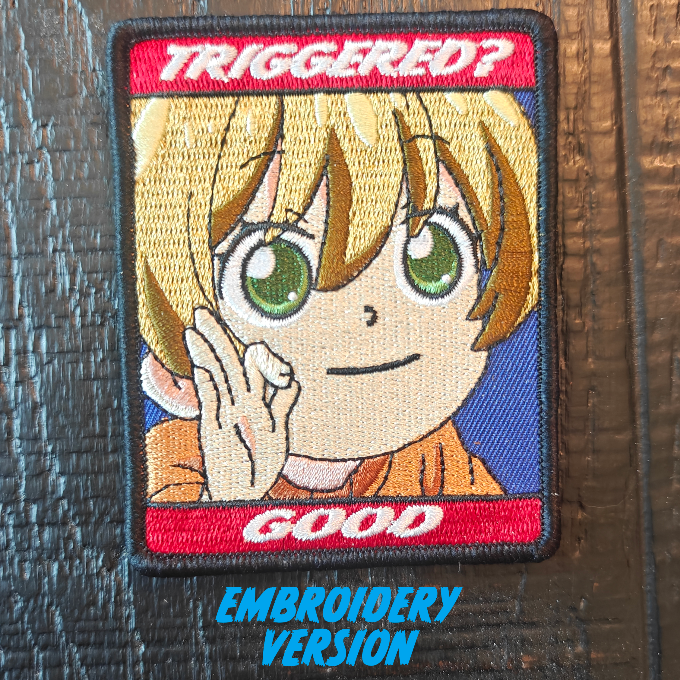 Triggered? Good! Embroidered Patch - Maximum Sass