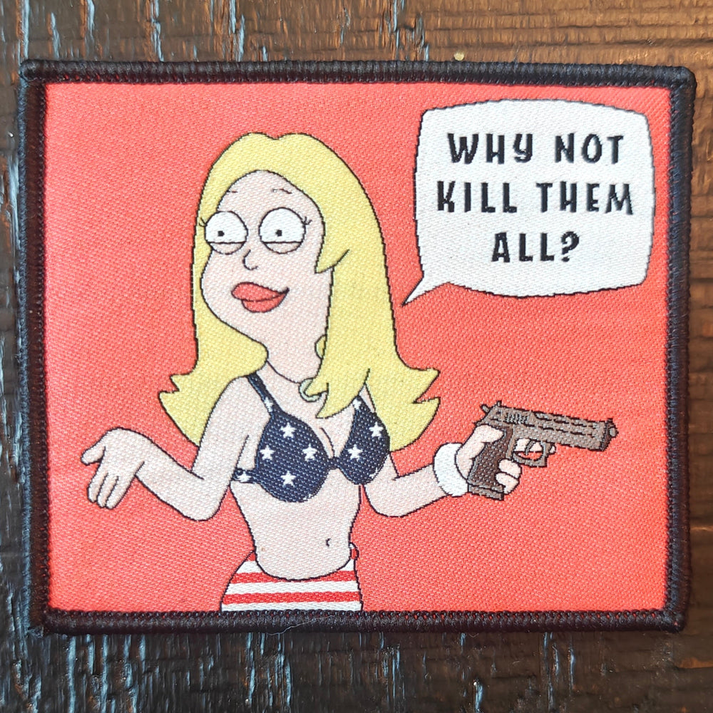 Why Not Kill Them All?? Woven Hook & Loop Patch – Ultimate Wife Edition